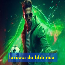 larissa do bbb nua